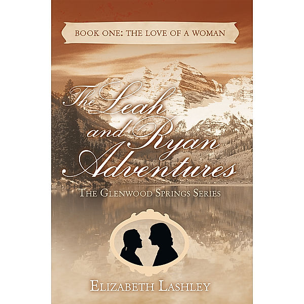 The Glenwood Springs Series          the Leah and Ryan Adventures, Elizabeth Lashley