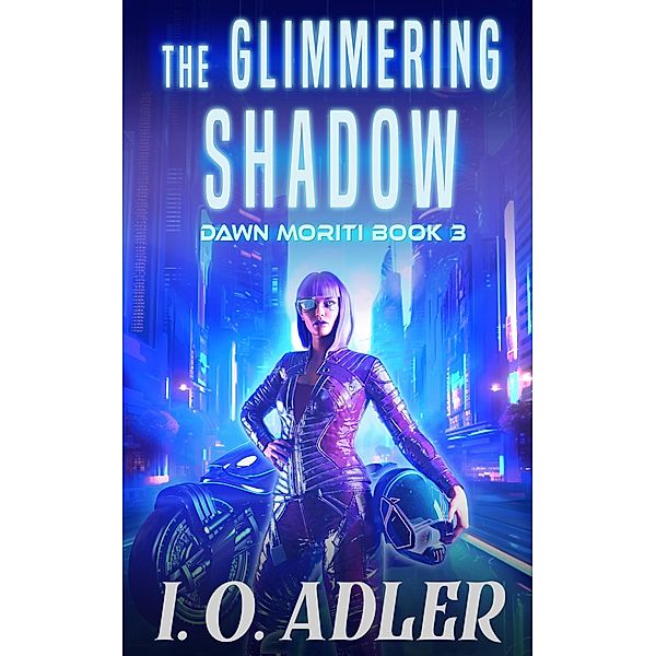 The Glimmering Shadow (Dawn Moriti, #3) / Dawn Moriti, I. O. Adler