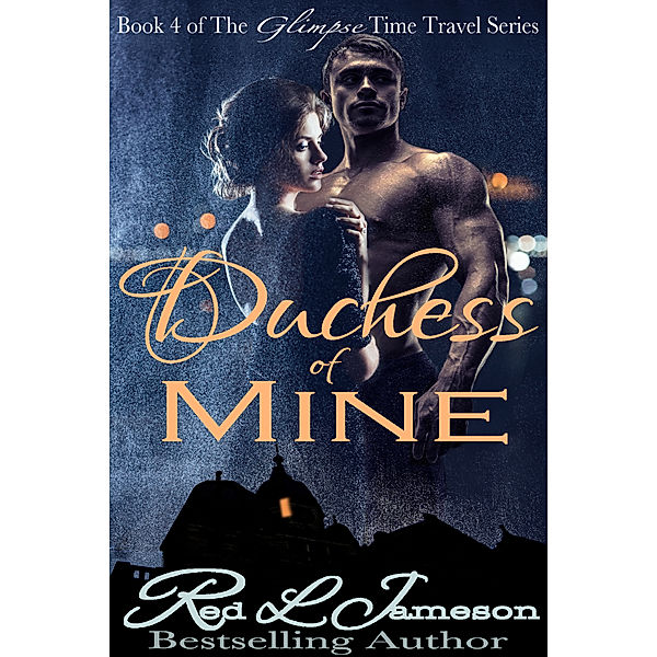 The Glimpse Time Travel: Duchess of Mine, Red L. Jameson