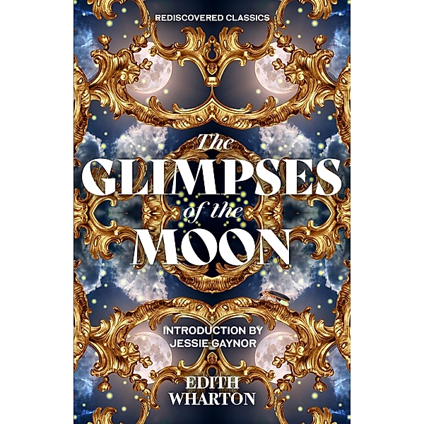 The Glimpses of the Moon / Rediscovered Classics, Edith Wharton