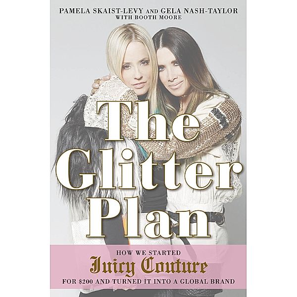 The Glitter Plan, Pamela Skaist-Levy, Gela Nash-Taylor, Booth Moore