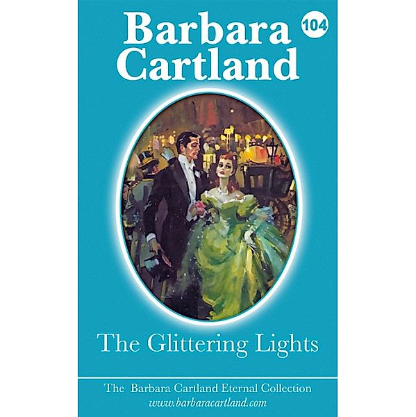 The Glittering Lights / The Eternal Collection Bd.104, Barbara Cartland