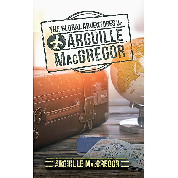 The Global Adventures of Arguille Macgregor, Arguille MacGregor