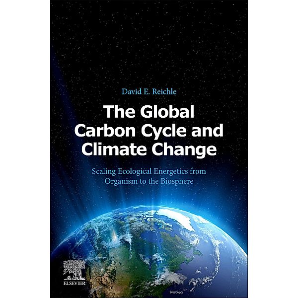 The Global Carbon Cycle and Climate Change, David E. Reichle