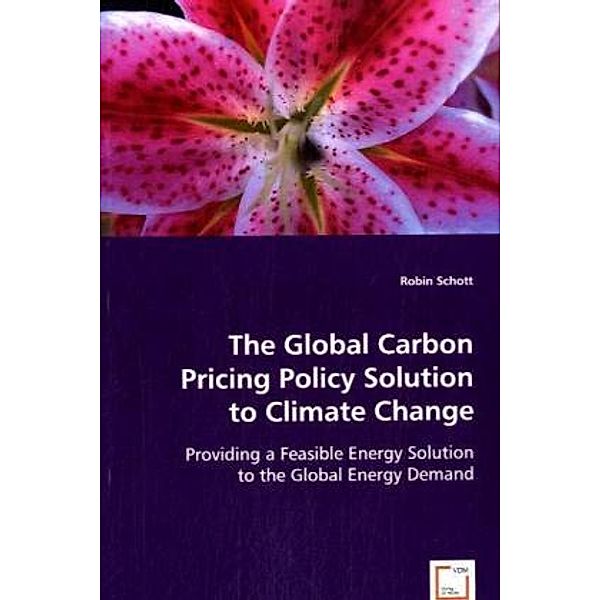 The Global Carbon Pricing Policy Solution to Climate Change, Robin Schott