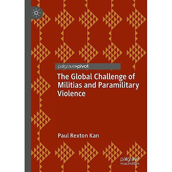 The Global Challenge of Militias and Paramilitary Violence / Psychology and Our Planet, Paul Rexton Kan
