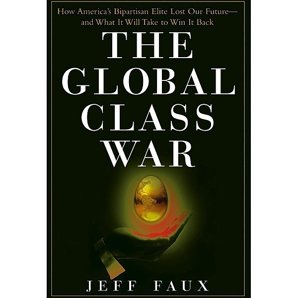 The Global Class War, Jeff Faux