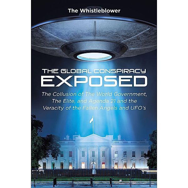 The Global Conspiracy Exposed, The Whistleblower