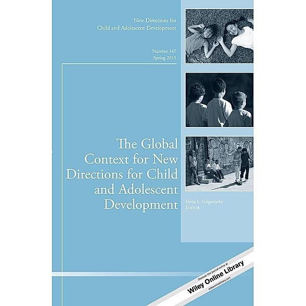 The Global Context for New Directions for Child and Adolescent Development / J-B CAD Single Issue Child & Adolescent Development Bd.147, Elena L. Grigorenko