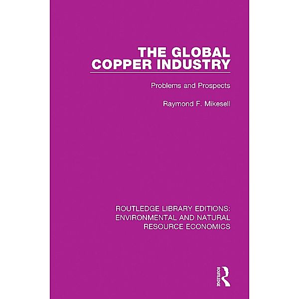 The Global Copper Industry, Raymond F. Mikesell