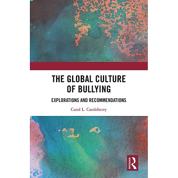 The Global Culture of Bullying, Carol L. Castleberry