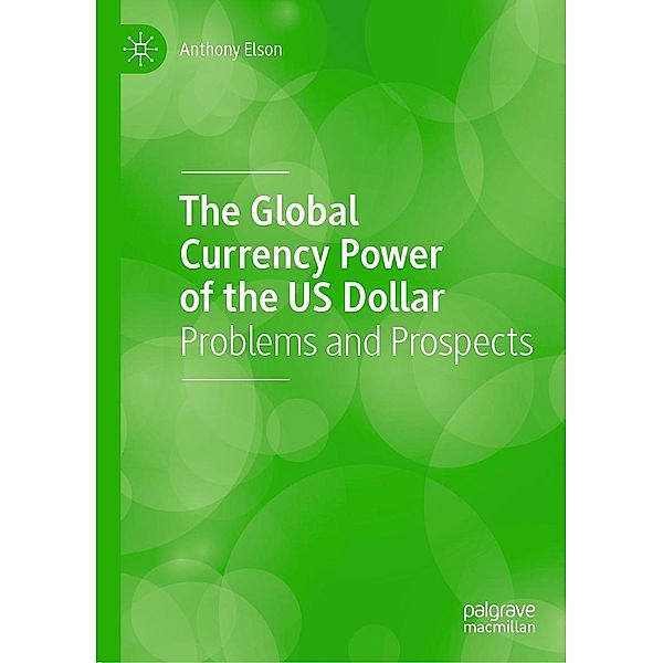 The Global Currency Power of the US Dollar / Progress in Mathematics, Anthony Elson