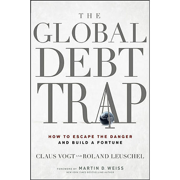 The Global Debt Trap, Claus Vogt, Roland Leuschel