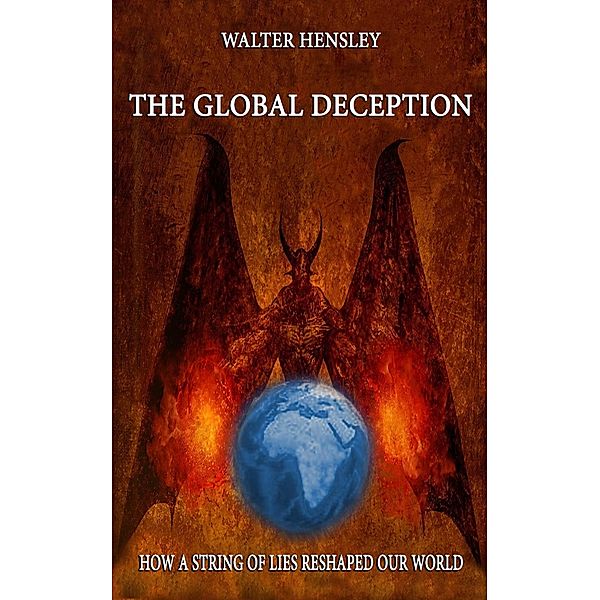 The Global Deception, Walter Hensley