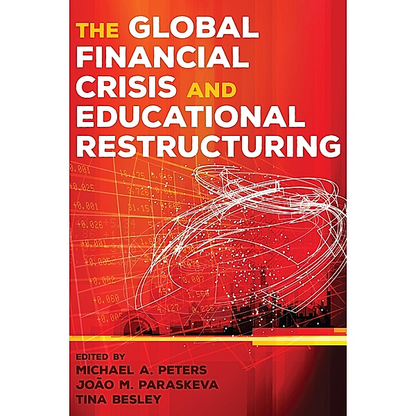 The Global Financial Crisis and Educational Restructuring / Global Studies in Education Bd.31