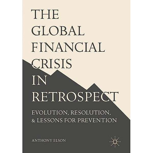 The Global Financial Crisis in Retrospect, Anthony Elson
