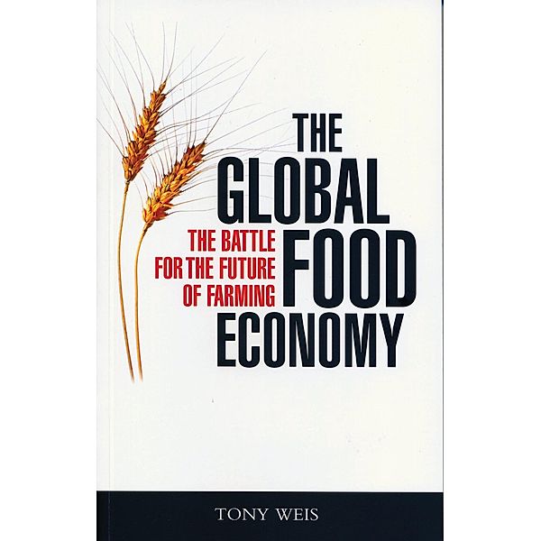 The Global Food Economy, Tony Weis