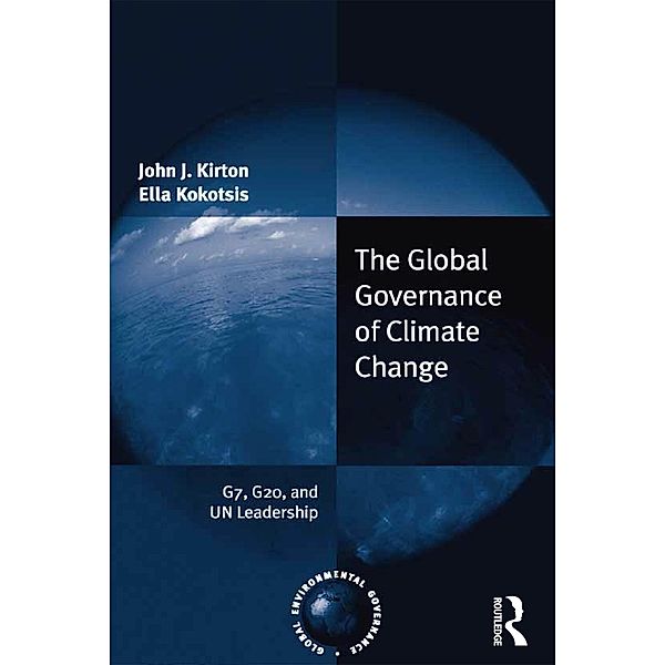 The Global Governance of Climate Change, John J. Kirton, Ella Kokotsis