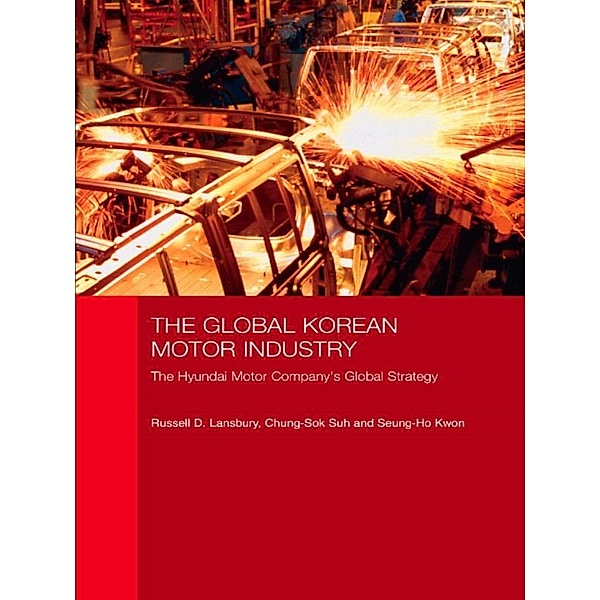 The Global Korean Motor Industry, Russell D. Lansbury, Chung-Sok Suh, Seung-Ho Kwon
