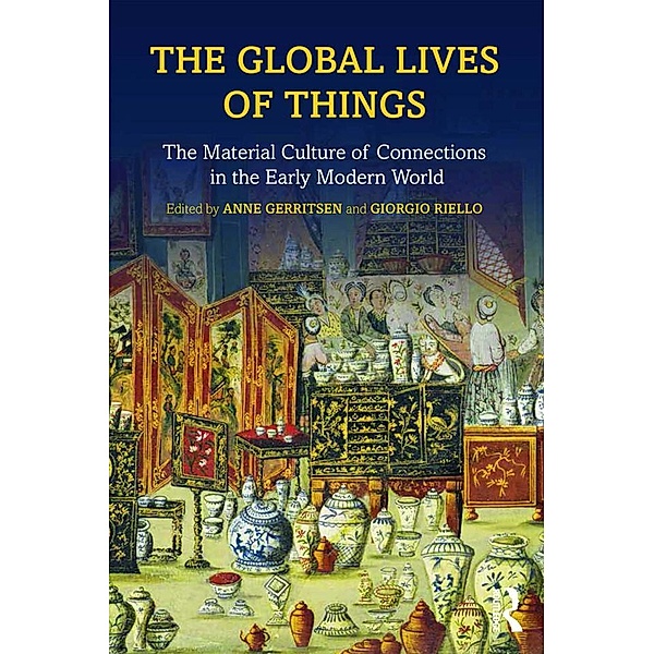 The Global Lives of Things, Anne Gerritsen, Giorgio Riello