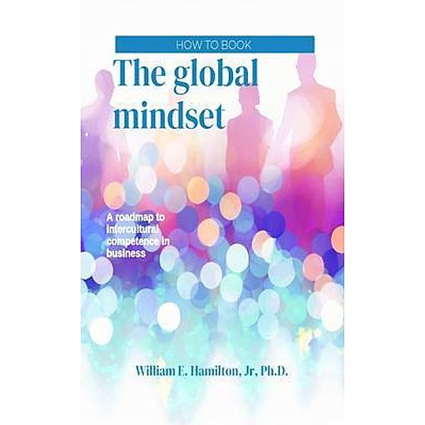 The global mindset, William E Hamilton