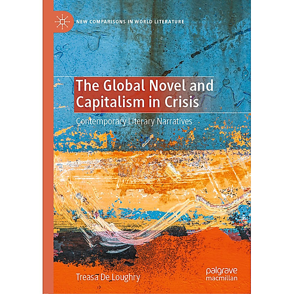 The Global Novel and Capitalism in Crisis, Treasa De Loughry