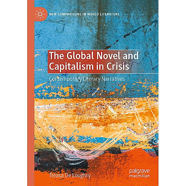 The Global Novel and Capitalism in Crisis, Treasa De Loughry