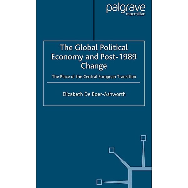 The Global Political Economy and Post-1989 Change / International Political Economy Series, E. Ashworth