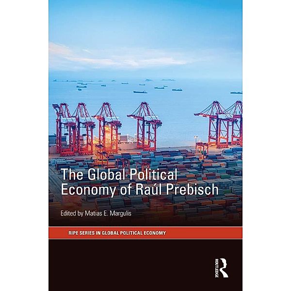 The Global Political Economy of Raúl Prebisch