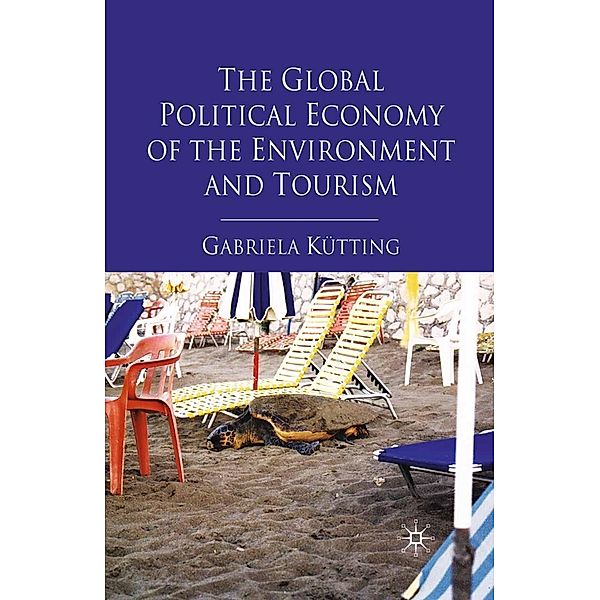 The Global Political Economy of the Environment and Tourism, G. Kütting