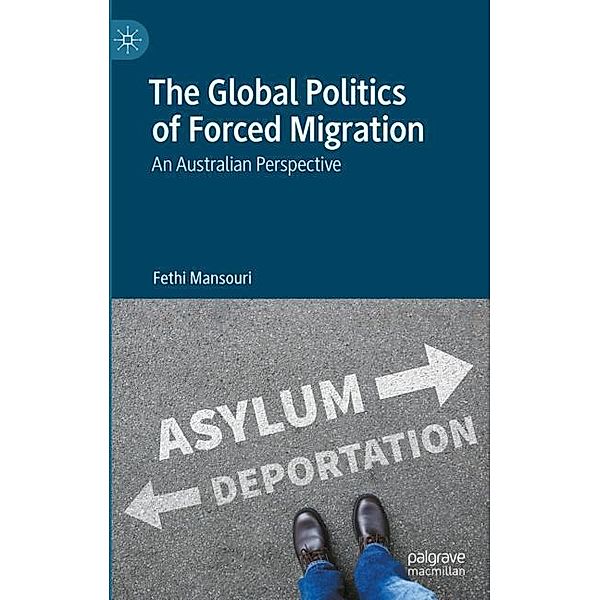 The Global Politics of Forced Migration, Fethi Mansouri