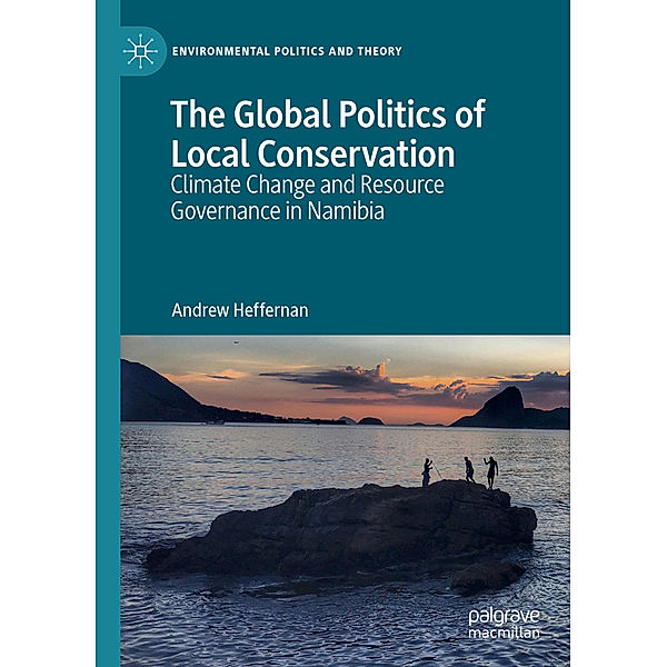 The Global Politics of Local Conservation, Andrew Heffernan
