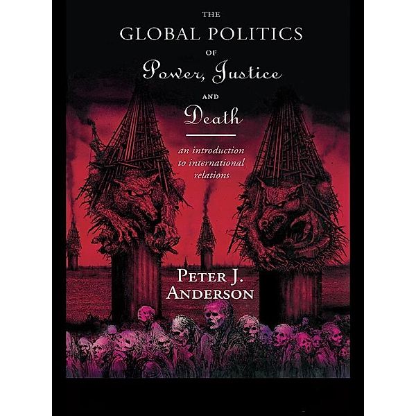 The Global Politics of Power, Justice and Death, Peter Anderson