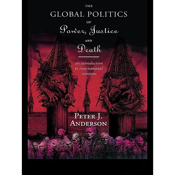 The Global Politics of Power, Justice and Death, Peter Anderson