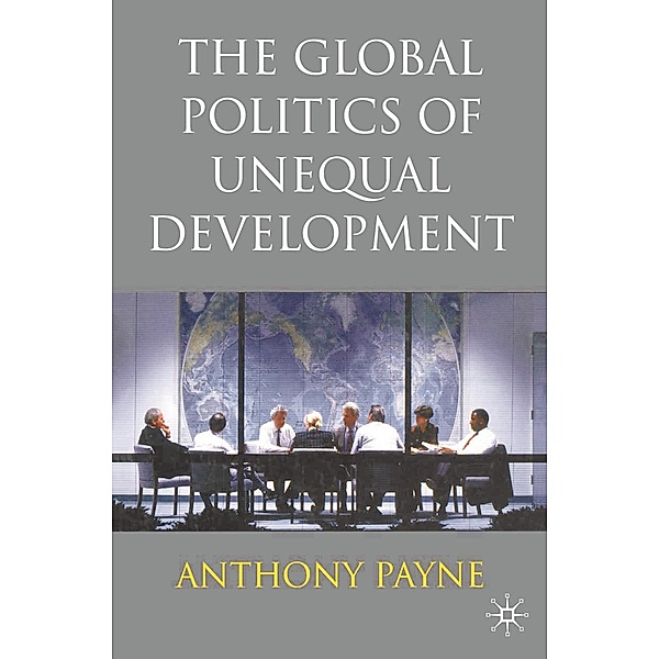 The Global Politics of Unequal Development, Anthony Payne