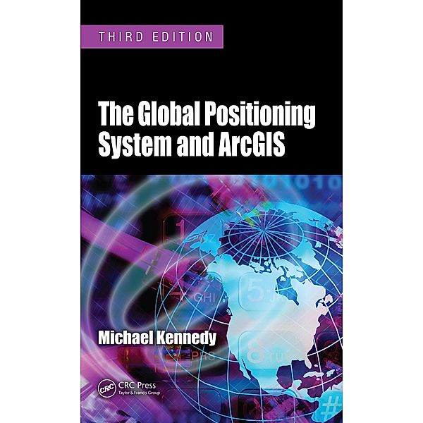 The Global Positioning System and ArcGIS, Michael Kennedy