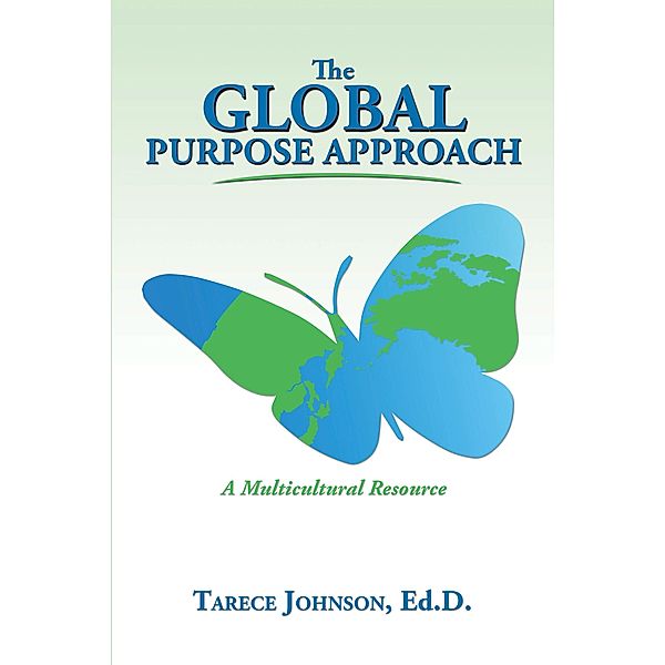 The Global Purpose Approach, Tarece Johnson Ed. D.