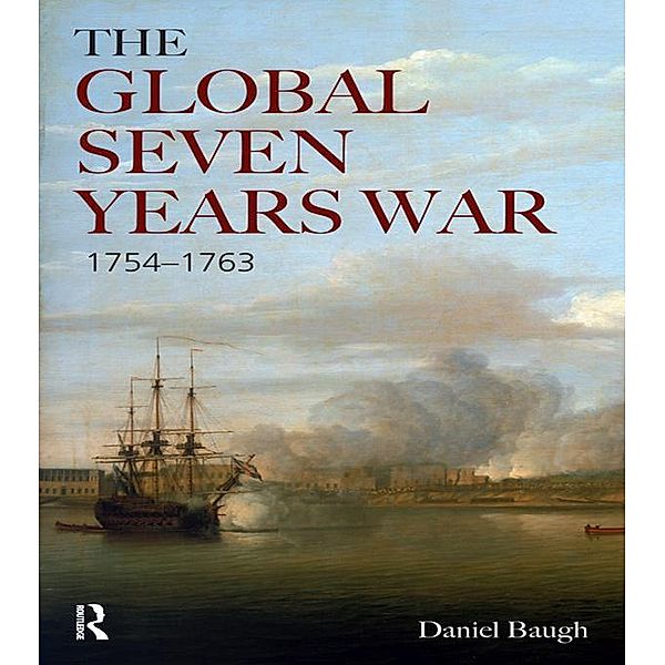 The Global Seven Years War 1754-1763, Daniel A. Baugh