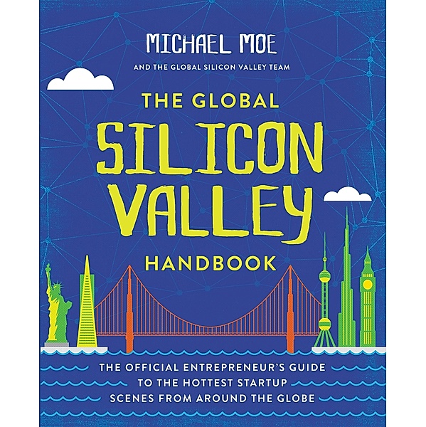 The Global Silicon Valley Handbook, Michael Moe