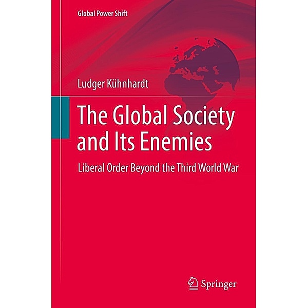 The Global Society and Its Enemies / Global Power Shift, Ludger Kühnhardt