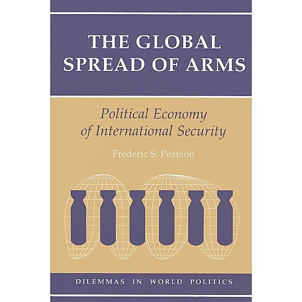 The Global Spread Of Arms, Frederic S Pearson