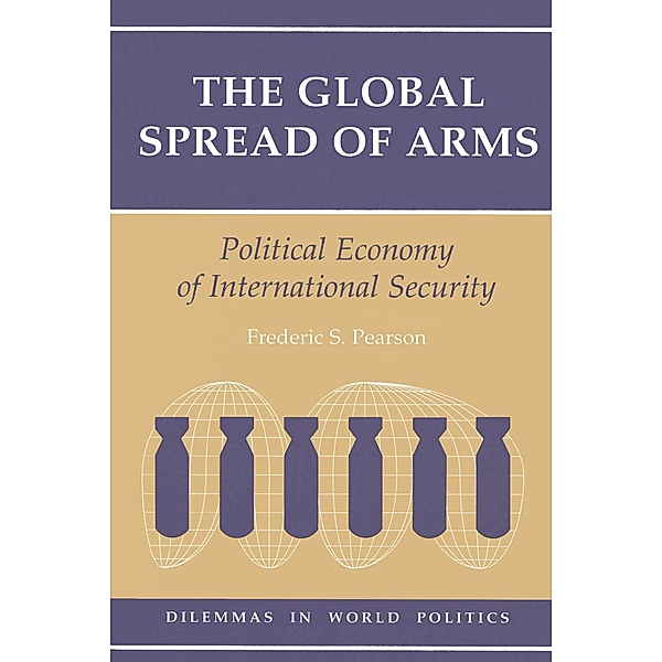 The Global Spread Of Arms, Frederic S Pearson
