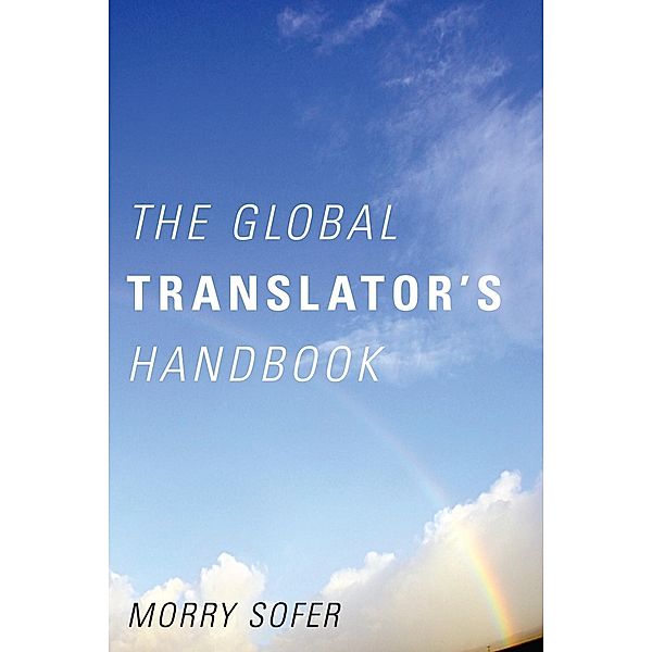 The Global Translator's Handbook, Morry Sofer