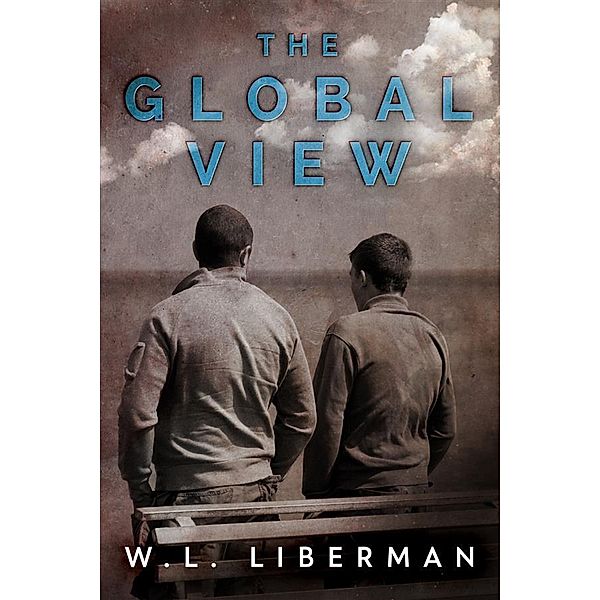 The Global View / The Goldman Trilogy Bd.1, W. L. Liberman