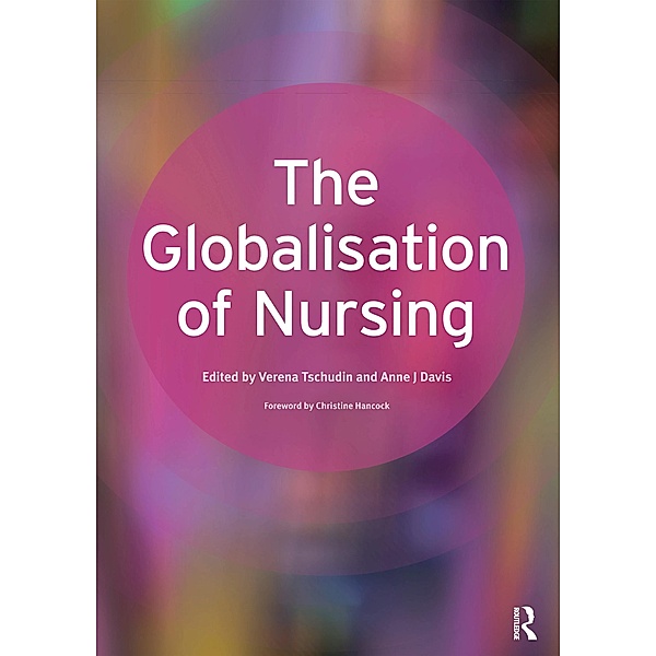 The Globalisation of Nursing, Verena Tschudin, Anne Davis