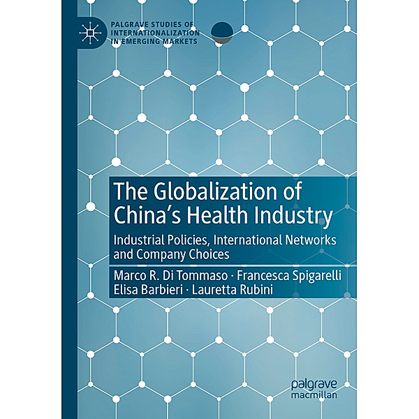 The Globalization of China's Health Industry, Marco R. Di Tommaso, Francesca Spigarelli, Elisa Barbieri, Lauretta Rubini