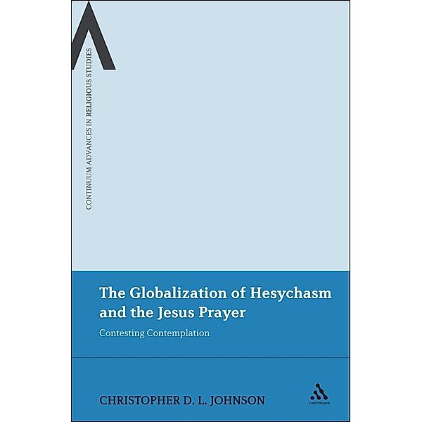 The Globalization of Hesychasm and the Jesus Prayer, Christopher D. L. Johnson