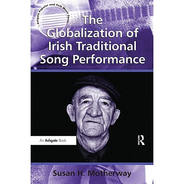 The Globalization of Irish Traditional Song Performance, Susan H. Motherway
