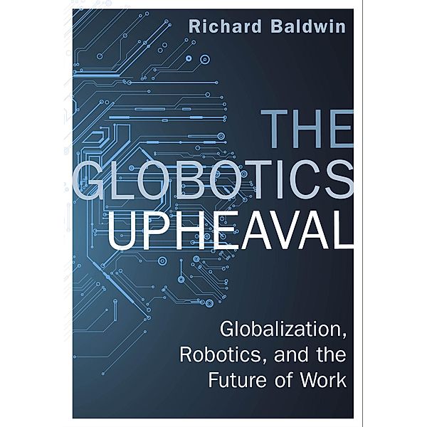 The Globotics Upheaval, Richard Baldwin