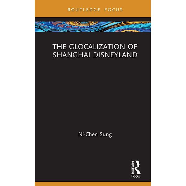 The Glocalization of Shanghai Disneyland, Ni-Chen Sung